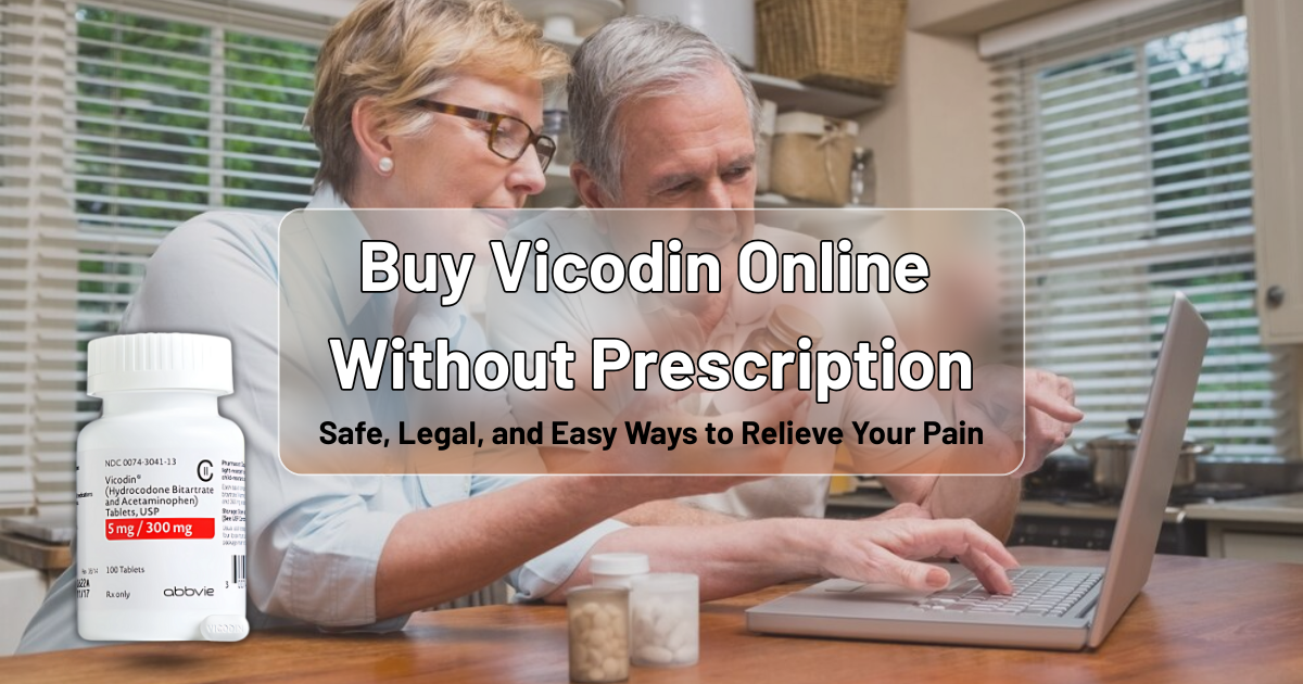 Buy Vicodin Online Without Prescription: Safe, Legal, and Easy Ways to Relieve Your Pain