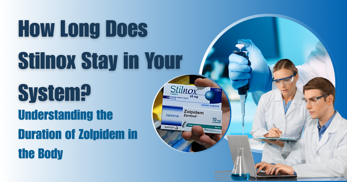 How Long Does Stilnox Stay in Your System? - Understanding the Duration of Zolpidem in the Body